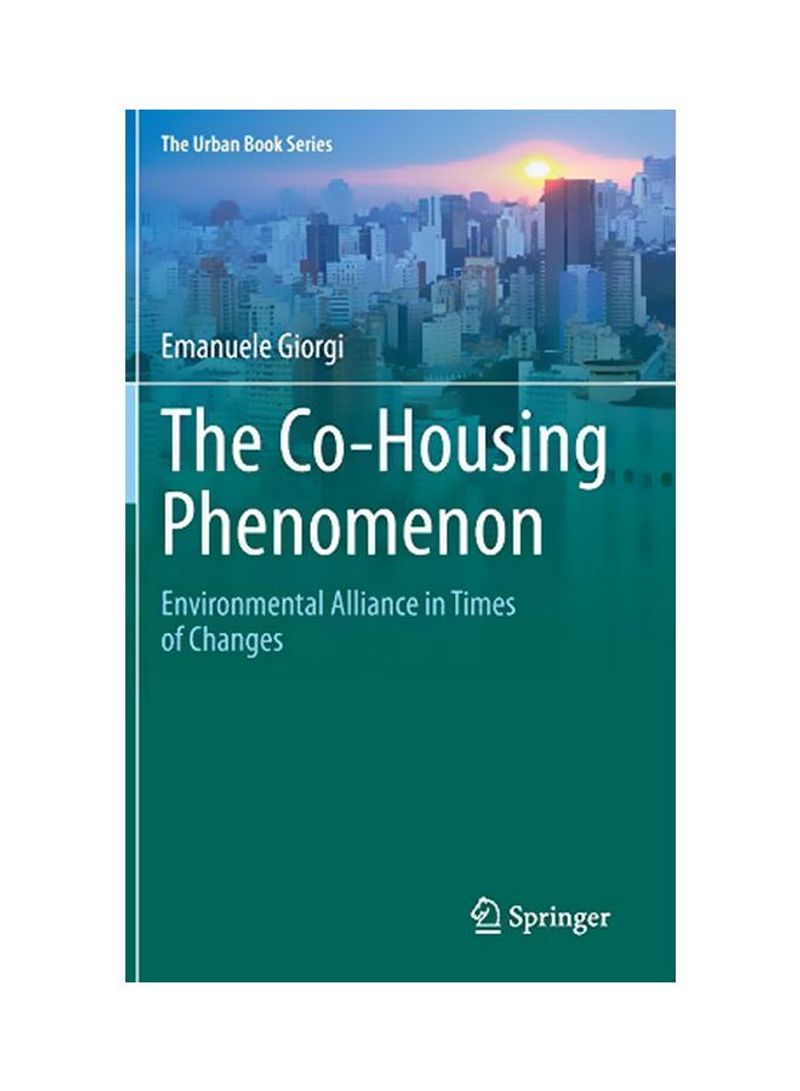 The Co-Housing Phenomenon: Environmental Alliance In Times Of Changes Hardcover