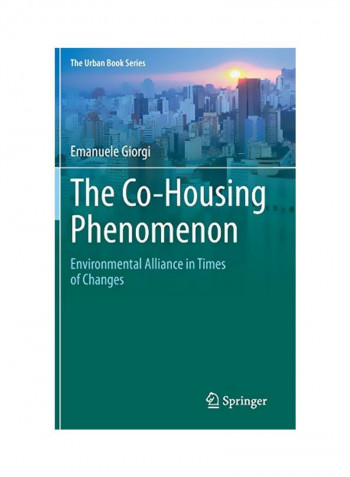 The Co-Housing Phenomenon: Environmental Alliance In Times Of Changes Hardcover