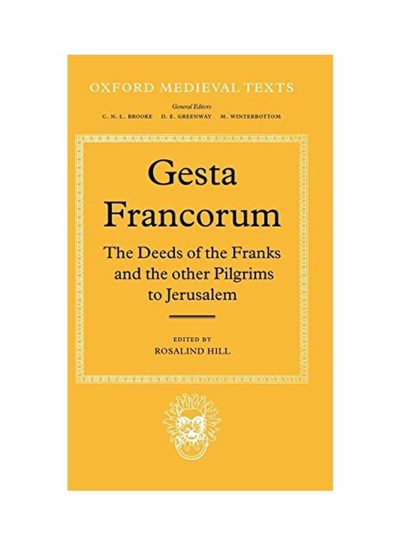 Gesta Francorum : The Deeds Of The Franks And The Other Pilgrims To Jerusalem Hardcover
