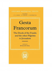 Gesta Francorum : The Deeds Of The Franks And The Other Pilgrims To Jerusalem Hardcover