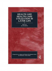 Health And Health Care Utilization In Later Life غلاف صلب الإنجليزية by Jon Hendricks