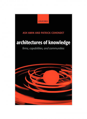 Architectures of Knowledge: Firms, Capabilities, and Communities Hardcover