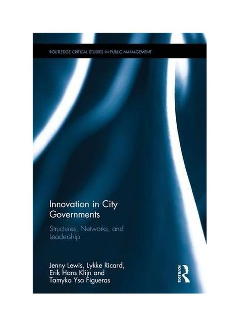 Innovation In City Governments: Structures, Networks, And Leadership Hardcover