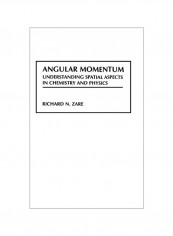 Angular Momentum: Understanding Spatial Aspects in Chemistry and Physics Hardcover