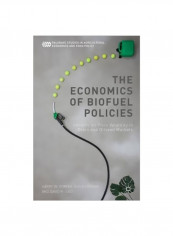 The Economics Of Biofuel Policies: Impacts On Price Volatility In Grain And Oilseed Markets Hardcover