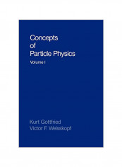 Concepts Of Particle Physics Volume I Paperback