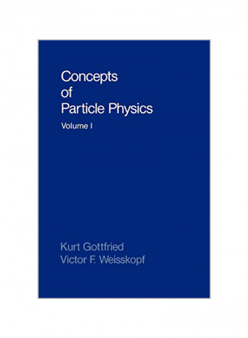 Concepts Of Particle Physics Volume I Paperback