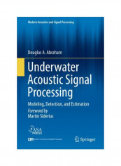 Underwater Acoustic Signal Processing: Modeling, Detection, And Estimation Hardcover