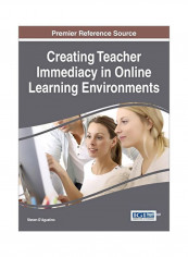 Creating Teacher Immediacy In Online Learning Environments Hardcover