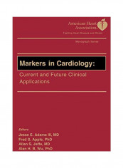 Markers In Cardiology: Current And Future Clinical Applications Hardcover