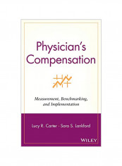 Physician's Compensation: Measurement, Benchmarking And Implementation Hardcover