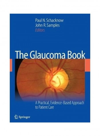The Glaucoma Book: A Practical, Evidence-Based Approach to Patient Care Hardcover English by Paul N. Schacknow