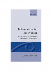 Information for Innovation: Managing Change from an Information Perspective Hardcover