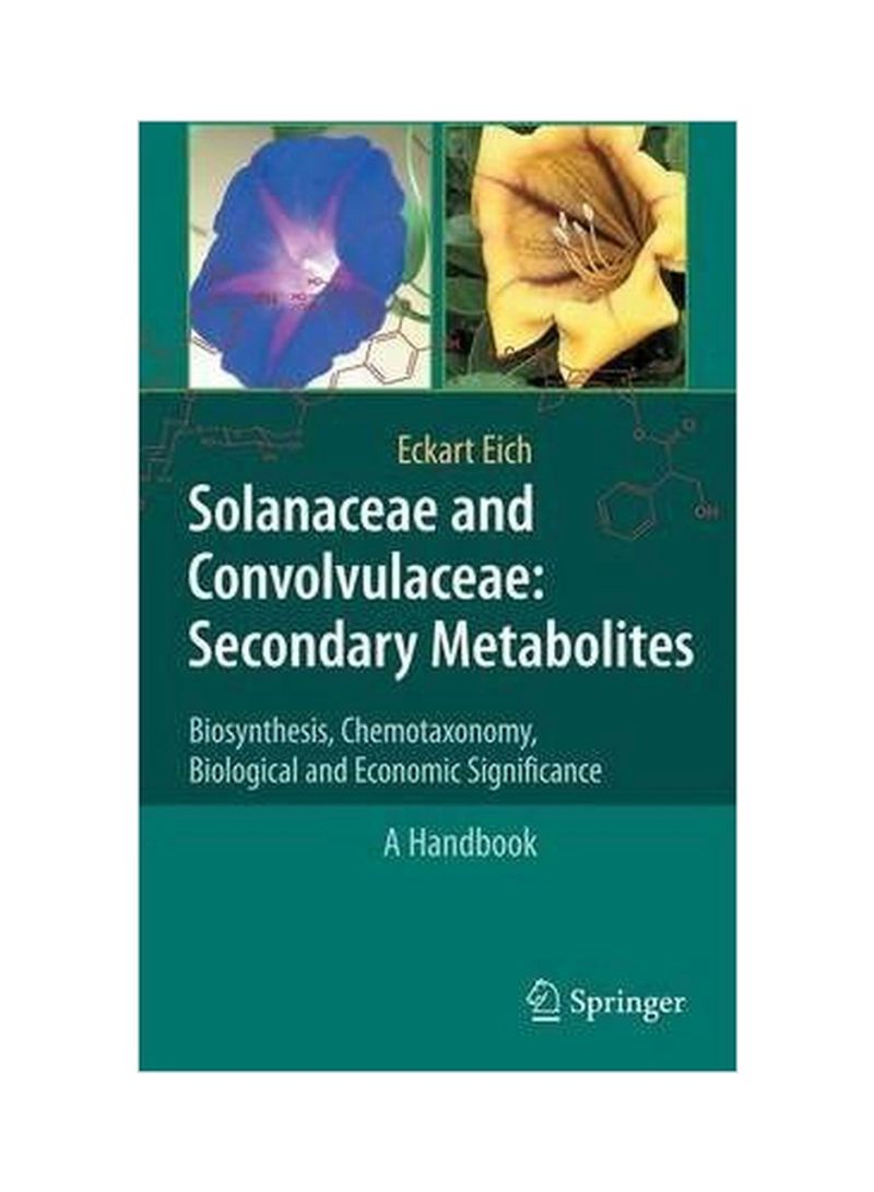 Solanaceae And Convolvulaceae Secondary Metabolites Biosynthesis, Chemotaxonomy, Biological And Economic Significance (A Handbook) Paperback 2008 ed.