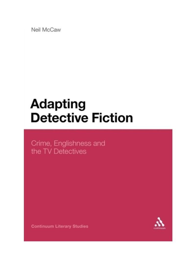 Adapting Detective Fiction: Crime, Englishness And The TV Detectives Hardcover English by Neil McCaw