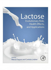 Lactose: Evolutionary Role, Health Effects, And Applications Paperback