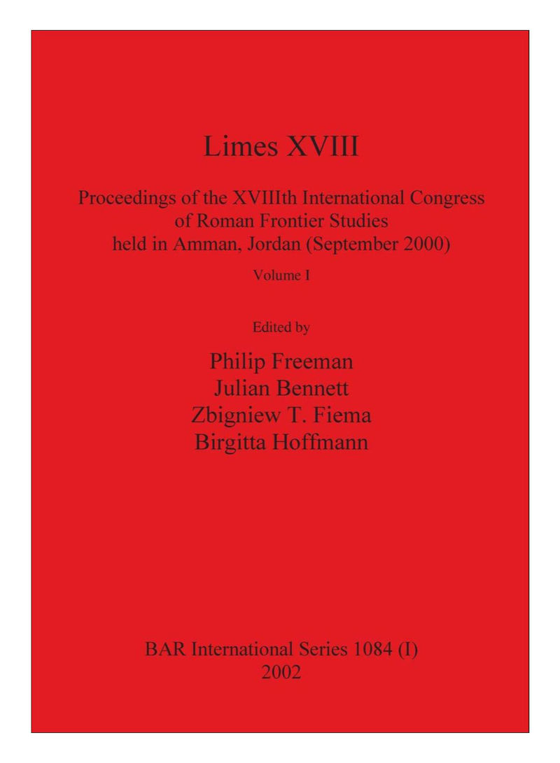 Limes XVIII - Proceedings Of The XVIIIth International Congress Of Roman Frontier Studies held In Amman, Jordan Paperback