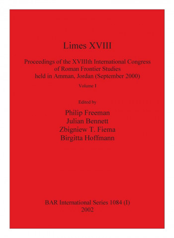 Limes XVIII - Proceedings Of The XVIIIth International Congress Of Roman Frontier Studies held In Amman, Jordan Paperback