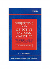 Subjective And Objective Bayesian Statistics: Principles, Models, And Applications Hardcover 2