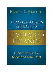 A Pragmatist's Guide To Leveraged Finance: Credit Analysis For Bonds And Bank Debt Paperback reviews A Pragmatist's Guide To Leveraged Finance: Credit Analysis For Bonds And Bank Debt Paperback