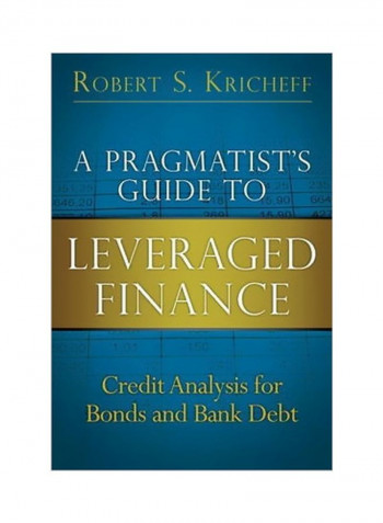 A Pragmatist's Guide To Leveraged Finance: Credit Analysis For Bonds And Bank Debt Paperback