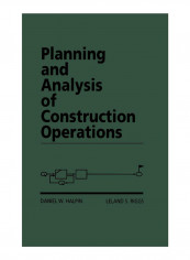 Planning And Analysis Of Construction Operations Hardcover