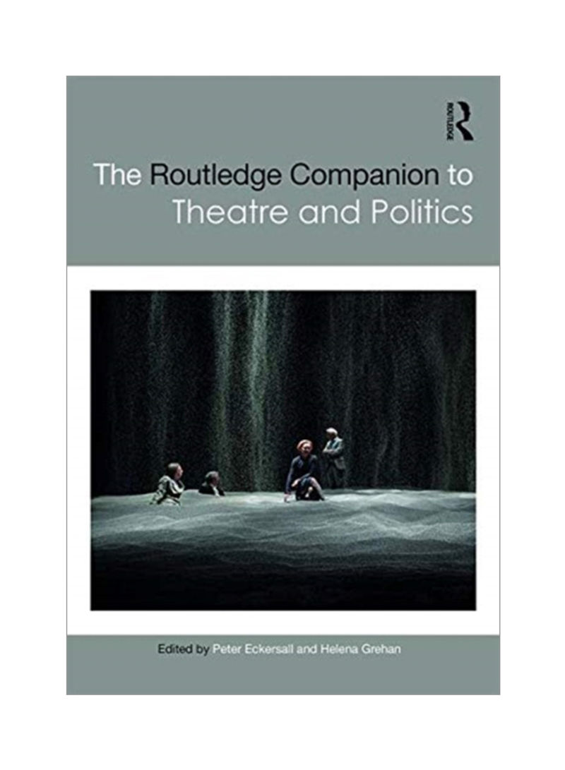 The Routledge Companion To Theatre And Politics Hardcover