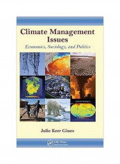 Climate Management Issues : Economics, Sociology, And Politics Hardcover