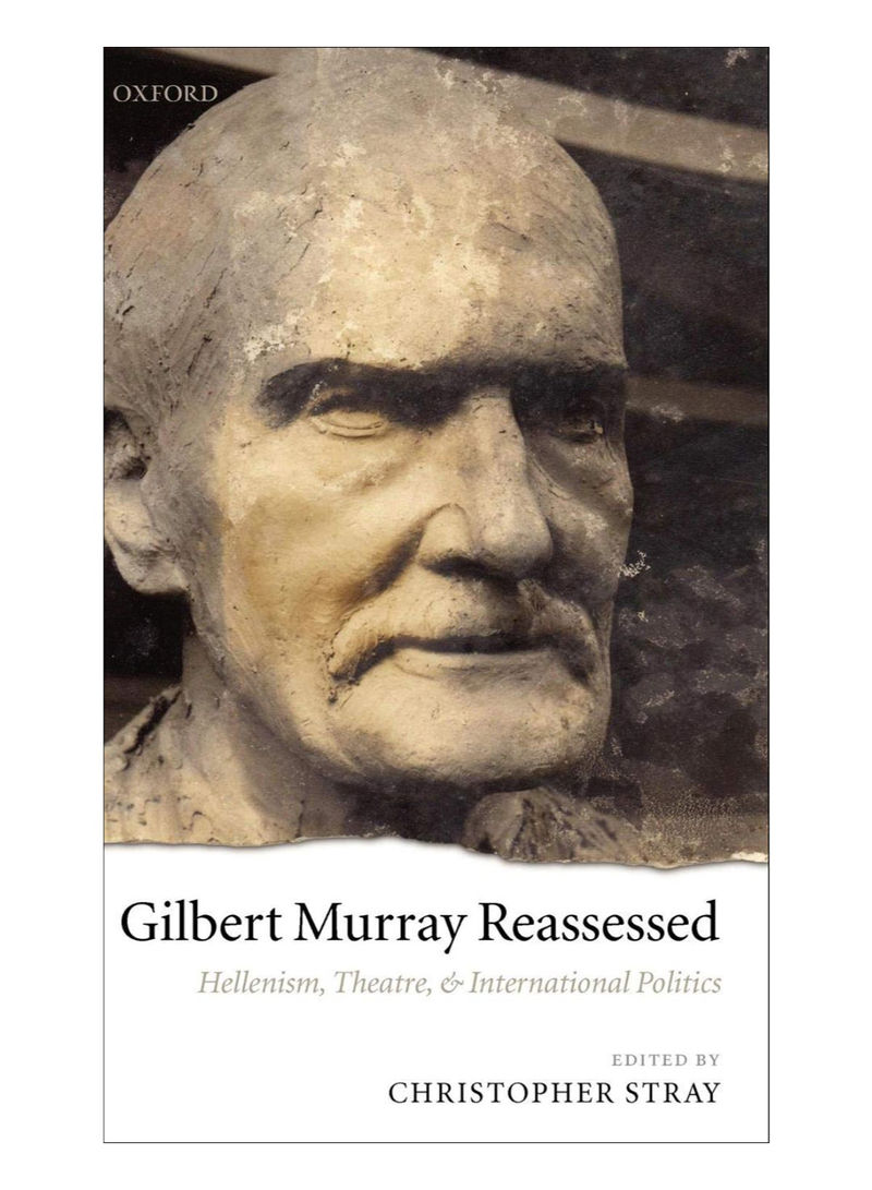 Gilbert Murray Reassessed Hardcover 1st Edition