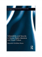 Vulnerability And Security In Human Rights Literature And Visual Culture Hardcover