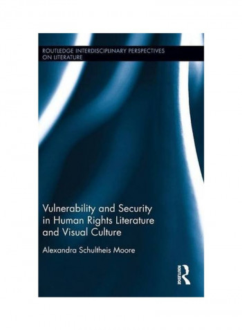 Vulnerability And Security In Human Rights Literature And Visual Culture Hardcover