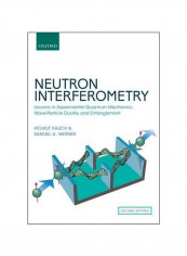 Neutron Interferometry: Lessons In Experimental Quantum Mechanics, Wave-particle Duality, And Entanglement Hardcover 2