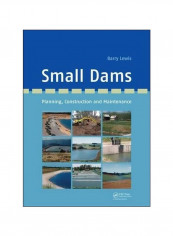 Small Dams: Planning, Construction And Maintenance Hardcover