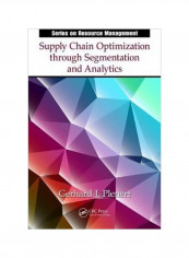 Supply Chain Optimization Through Segmentation And Analytics Hardcover