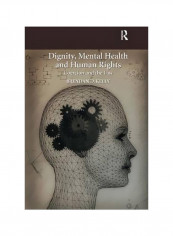 Dignity, Mental Health And Human Rights : Coercion And The Law Hardcover