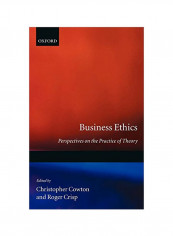 Business Ethics: Perspectives On The Practice Of Theory Hardcover