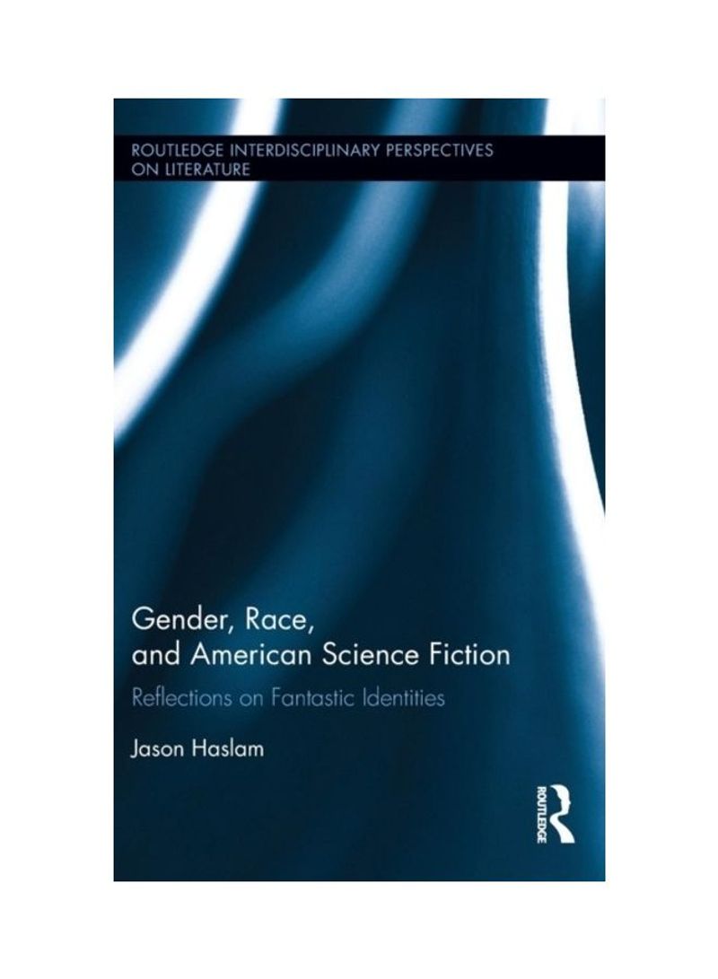Gender, Race, And American Science Fiction Hardcover English by Jason Haslam