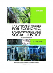 The Urban Struggle For Economic, Environmental And Social Justice: Deepening Their Roots Hardcover