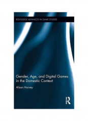 Gender, Age And Digital Games In The Domestic Context Hardcover