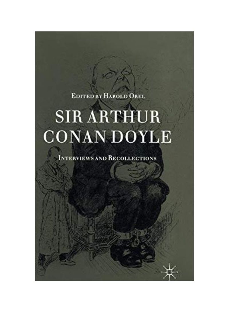 Sir Arthur Conan Doyle: Interviews And Recollections Hardcover English by Harold Orel
