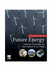 Future Energy: Improved, Sustainable And Clean Options For Our Planet Paperback 3