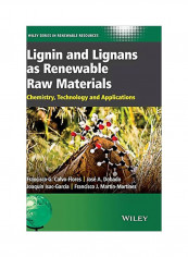 Lignin And Lignans As Renewable Raw Materials: Chemistry, Technology And Applications Hardcover