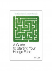 A Guide To Starting Your Hedge Fund Hardcover 1