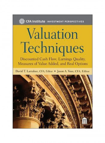 Valuation Techniques : Discounted Cash Flow, Earnings Quality, Measures Of Value Added, And Real Options Hardcover