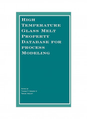 High Temperature Glass Melt Property Database For Process Modeling Paperback