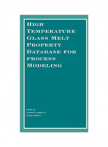 High Temperature Glass Melt Property Database For Process Modeling Paperback