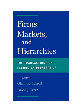 Firms, Markets and Hierarchies: The Transaction Cost Economics Perspective Hardcover