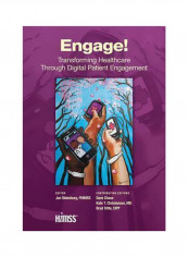 Engage! : Transforming Healthcare Through Digital Patient Engagement Paperback