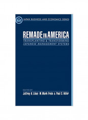 Remade in America: Transplating & Transforming Japanese Management Systems Hardcover
