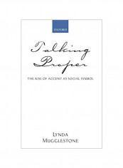 Talking Proper: The Rise Of Accent As Social Symbol Hardcover 2